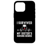I Survived My Sister's Nursing Degree Nursing Graduation Case for iPhone 16 Pro Max