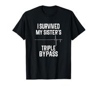 I Survived My Sister's Triple Bypass T-Shirt