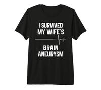 I Survived My Wife Brain Aneurysm Premium T-Shirt