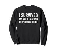 I Survived My Wife Passing Nursing School Graduation Funny Sweatshirt
