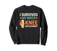 I Survived My Wife’s Knee Replacement Funny Post Surgery Sweatshirt