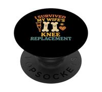 I Survived My Wife’s Knee Replacement Funny Surgery Recovery PopSockets Adhesive PopGrip