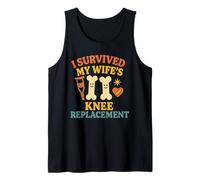 I Survived My Wife’s Knee Replacement Funny Surgery Recovery Tank Top