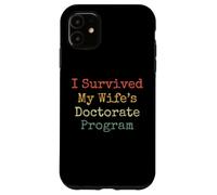 I survived my wife's doctorate program funny husband Case for iPhone 11