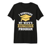 I Survived My Wife's Doctorate Program Funny PhD Degree Premium T-Shirt