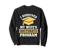 I Survived My Wife's Doctorate Program Funny PhD Degree Sweatshirt