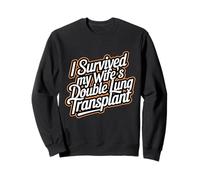 I Survived My Wife's Double Lung Transplant Warrior Support Sweatshirt