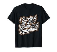 I Survived My Wife's Double Lung Transplant Warrior Support T-Shirt
