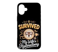 I Survived My Wife's Hysterectomy Recovery Husband Case for iPhone 16 Plus