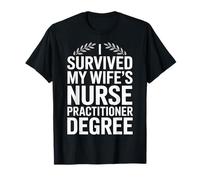 I Survived My Wifes Nurse Practitioner Degree Nursing Humor T-Shirt