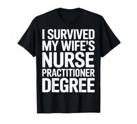 I Survived My Wifes Nurse Practitioner Degree Nursing Spouse T-Shirt