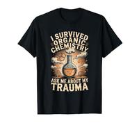 I Survived Organic Chemistry Ask Me About My Trauma Science Value Graphic T-Shirt
