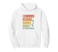 I Survived Reading Banned Books And All I Got Was Smarter Pullover Hoodie