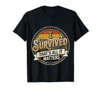 I Survived, That's All It Matters Resilience Mindset |- T-Shirt
