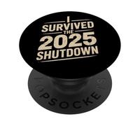 I Survived the 2025 Shutdown Funny Political Quote PopSockets Adhesive PopGrip