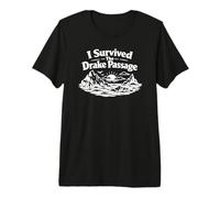 I Survived The Drake Passage Antarctica Premium T-Shirt