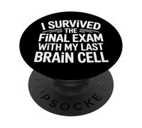 I Survived The Final Exam With My Last Brain Cell - PopSockets Adhesive PopGrip