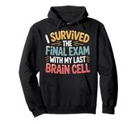 I Survived The Final Exam With My Last Brain Cell - Pullover Hoodie