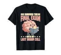 I Survived The Final Exam with My Last Brain Cell T-Shirt