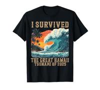 I Survived The Great Hawaii Tsunami of 2025 Funny Saying T-Shirt