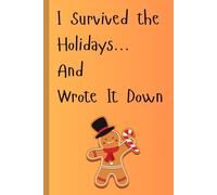 I Survived the Holidays… And Wrote It Down: Funny Christmas Journal for Holiday Memories, Lists, and Laughs