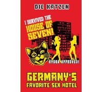 I Survived the House of Seven: Germany’s Favorite Sex Hotel