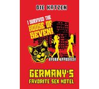 I Survived the House of Seven: Germany’s Favorite Sex Hotel