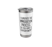 I Survived The Immigration Process Do You Have A Superpower? Stainless Steel Insulated Tumbler