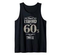 I Survived The Sixties Twice Built in 60s 70th 60th Birthday Tank Top