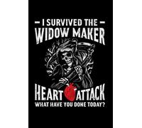 I Survived The Widow Maker Heart Attack what Have You Done Today?: Dementia Arwarness Alzheimer's Disease, Lined Journal Or Notebook (6X9 Inches) With 120 Pages.