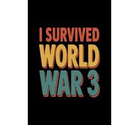 I Survived WORLD WAR 3 Notebook: College Ruled - 110 Lined Pages for Journaling, Writing, and Daily Notes - Compact 6x9" Size with Glossy Cover