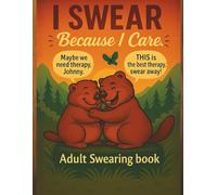I Swear Because I Care: A witty swearing coloring book for adults, designed for stress relief, humor, and emotional detox