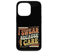 I Swear Because I Care Adult Caring Expressions |- Case for iPhone 13 Pro