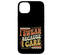 I Swear Because I Care Adult Caring Expressions |- Case for iPhone 14 Plus
