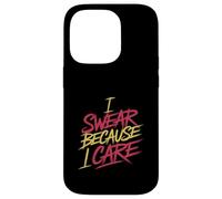 I Swear Because I Care Adult Caring Expressions - Case for iPhone 14 Pro