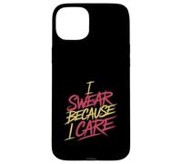 I Swear Because I Care Adult Caring Expressions - Case for iPhone 15 Plus