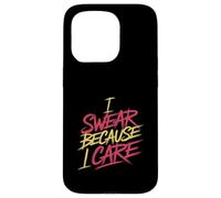I Swear Because I Care Adult Caring Expressions - Case for iPhone 15 Pro