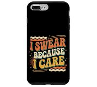 I Swear Because I Care Adult Caring Expressions |- Case for iPhone 7 Plus/8 Plus