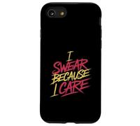 I Swear Because I Care Adult Caring Expressions - Case for iPhone SE (2020) / 7/8