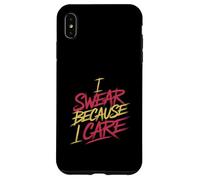 I Swear Because I Care Adult Caring Expressions - Case for iPhone XS Max
