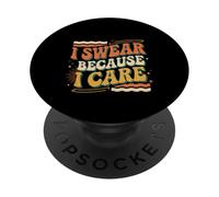 I Swear Because I Care Adult Caring Expressions |- PopSockets Adhesive PopGrip