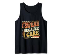 I Swear Because I Care Adult Caring Expressions |- Tank Top