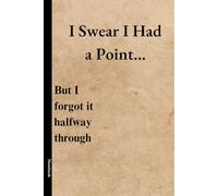 I Swear I Had a Point… But I Forgot It Halfway Through: A Funny & Sarcastic Notebook with Calendar, The Perfect Gift for People Who Forget Everything (Cloudy Horizon)