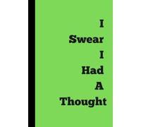 I Swear I Had a Thought: A Funny Forgetful Journal for Writing Things Down Before They Disappear Again | Sarcastic Notebook for Overthinkers & Busy Minds