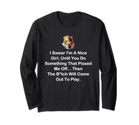 I Swear I'm a Nice Girl Funny Sarcastic Sassy Unapologetic Long Sleeve T-Shirt