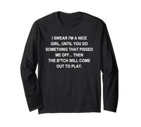 I Swear I'm a Nice Girl Funny Sarcastic Sassy Unapologetic Long Sleeve T-Shirt