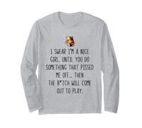 I Swear I'm a Nice Girl Funny Sarcastic Sassy Unapologetic Long Sleeve T-Shirt