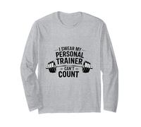 I Swear My Personal Trainer Can’t Count Funny Gym Workout Long Sleeve T-Shirt