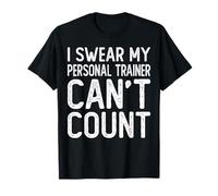 I Swear My Personal Trainer Can’t Count Funny Gym Workout T-Shirt