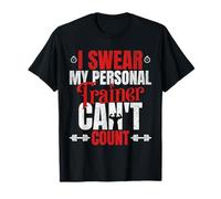 I Swear My Personal Trainer Can t Count T-Shirt